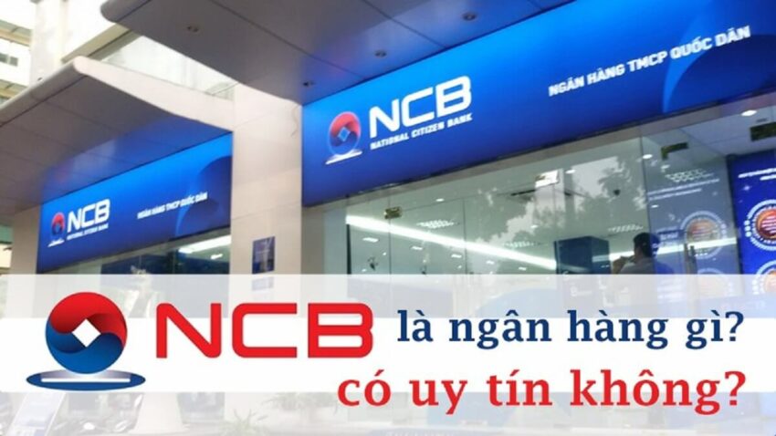 NCB là ngân hàng gì? Ngân hàng NCB có uy tín hay không?