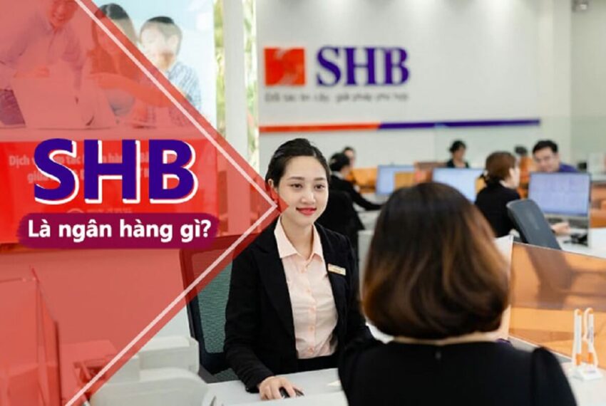 SHB là ngân hàng gì? Có nên sử dụng dịch vụ của ngân hàng SHB hay không?