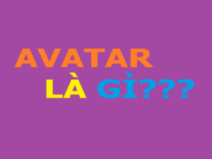 Avatar là gì? Ý nghĩa và tác dụng của avatar trên mạng xã hội